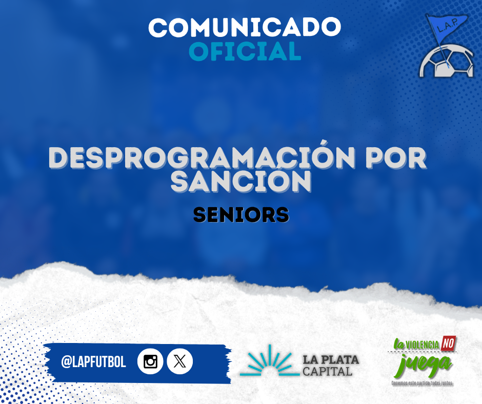 DESPROGRAMACIÓN POR SANCIÓN – ENCUENTROS SENIORS